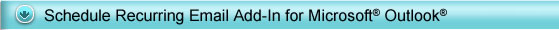 Schedule automatic recurring daily or weekly email messages with this Outlook add-in